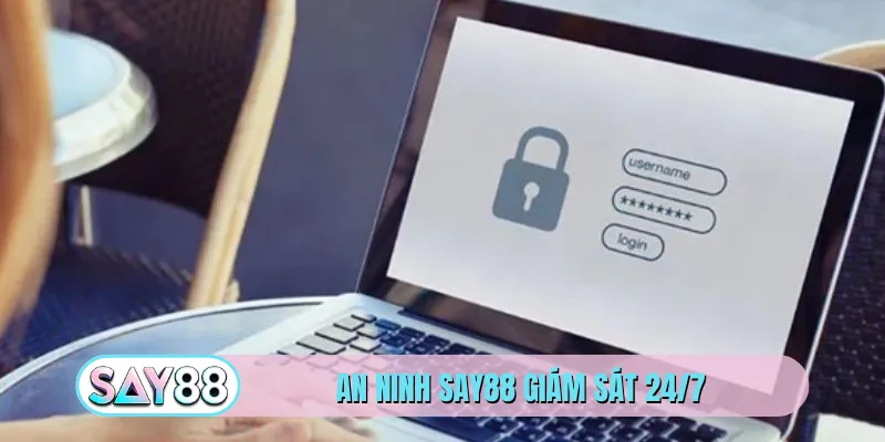 An ninh SAY88 giám sát 24/7