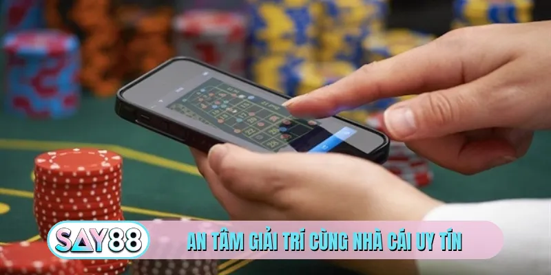 An tâm giải trí cùng nhà cái uy tín