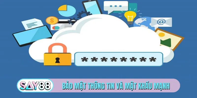 Bảo mật thông tin và mật khẩu mạnh