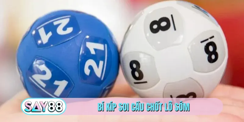 Bí kíp soi cầu chốt lô sớm