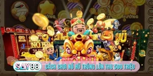 Cách chơi nổ hũ trúng lớn