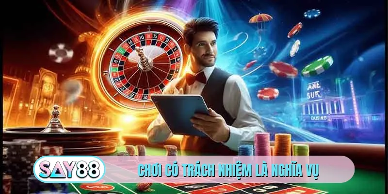 Chơi có trách nhiệm là nghĩa vụ