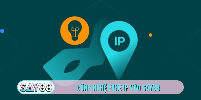 Công nghệ fake IP vào SAY88