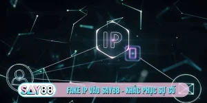 Fake IP vào SAY88