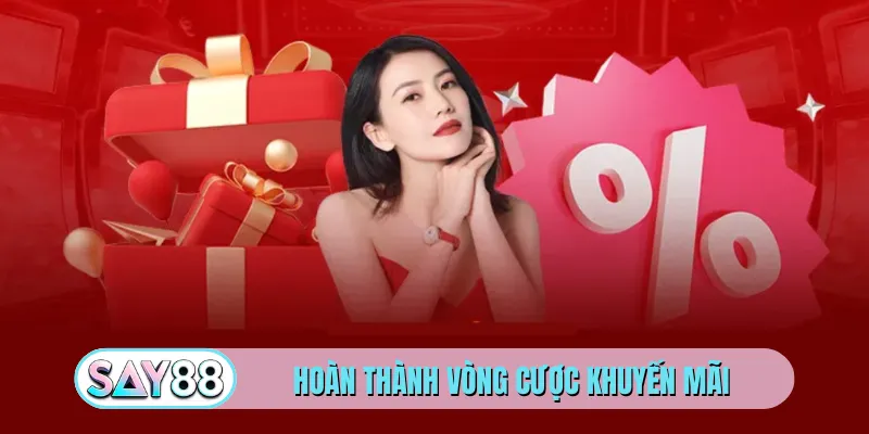 Hoàn thành vòng cược khuyến mãi