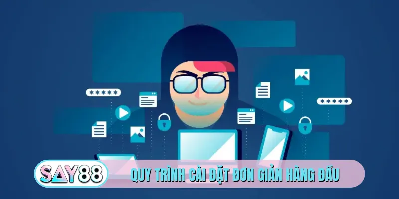 Quy trình cài đặt đơn giản hàng đầu