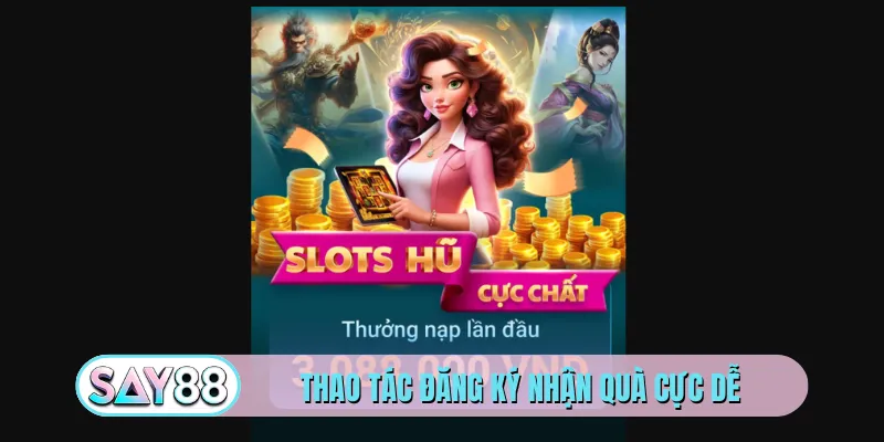 Thao tác đăng ký nhận quà cực dễ