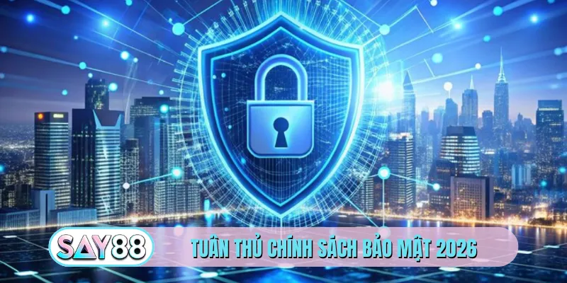 Tuân thủ chính sách bảo mật 2026