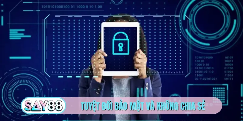 Tuyệt đối bảo mật và không chia sẻ