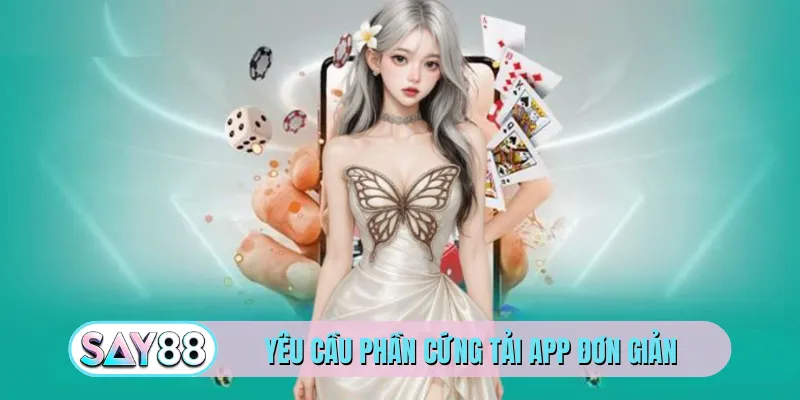 Yêu cầu phần cứng tải app đơn giản